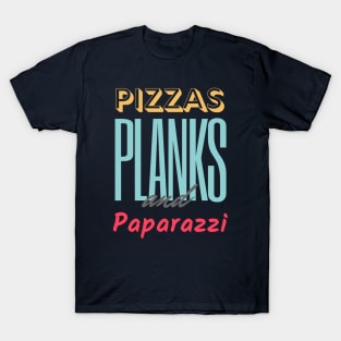 Pizzas Planks & Paparazzi T-Shirt